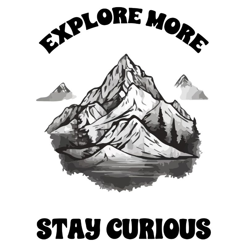 Explore more, be curious
