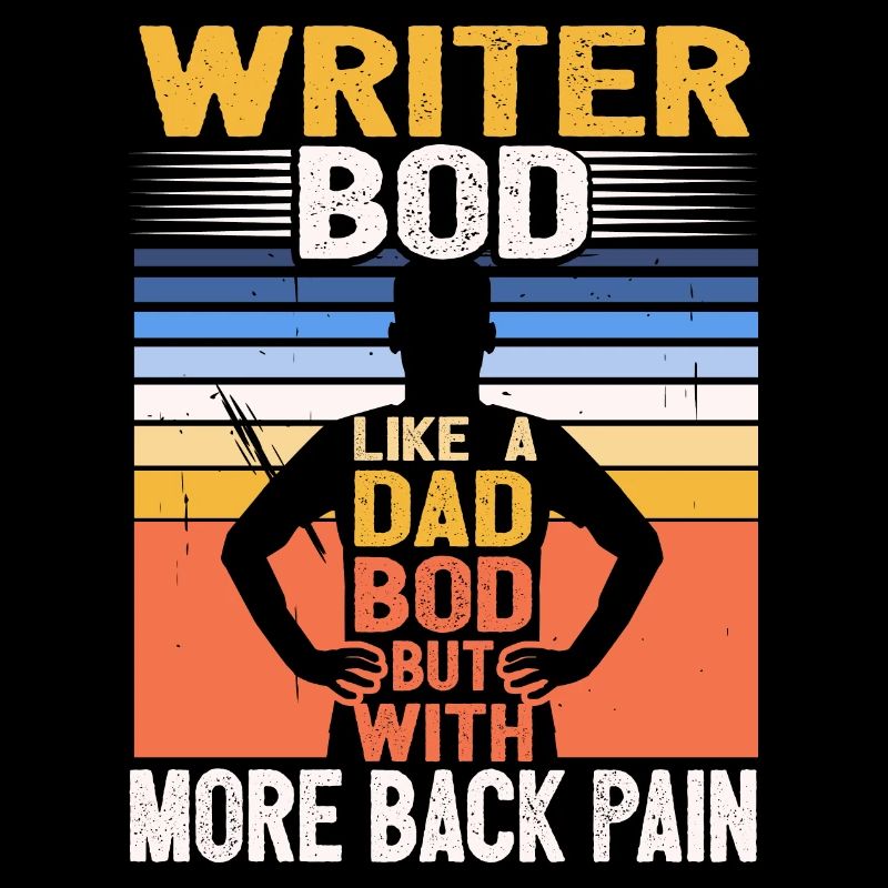 Writer Bod Like A Dad Bod Funny Author Quote