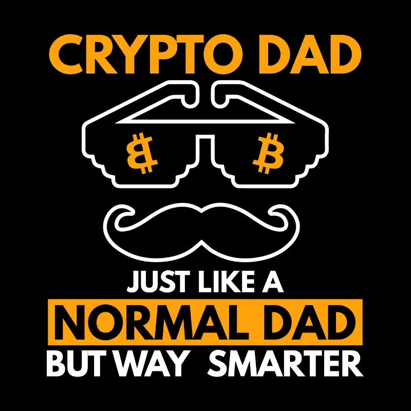 Crypto Dad Like a Normal Daddy but Much Cooler