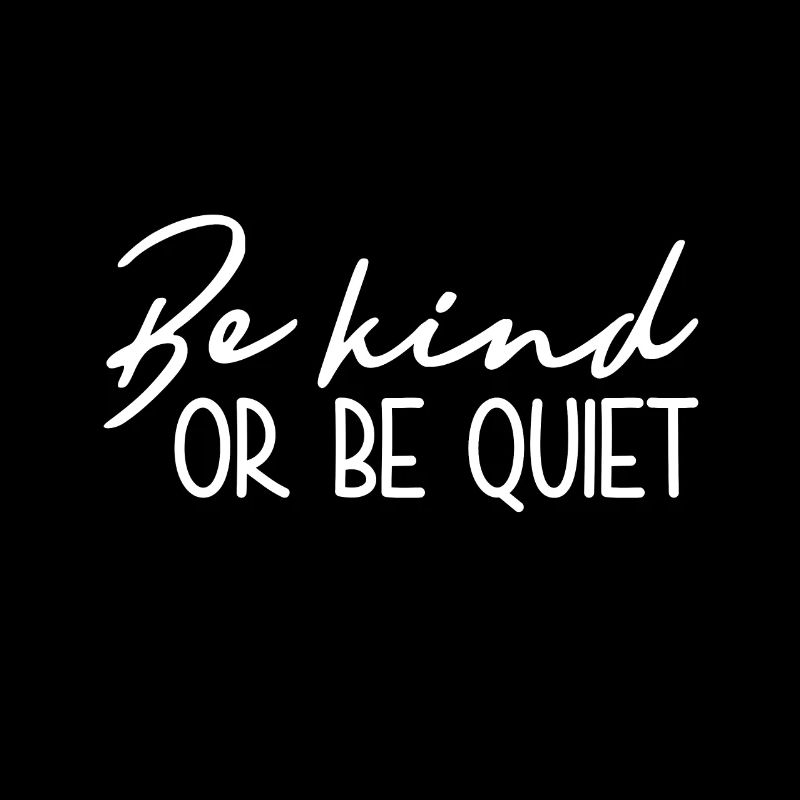 Sei Freundlich Oder Sei Still - Inspirierend