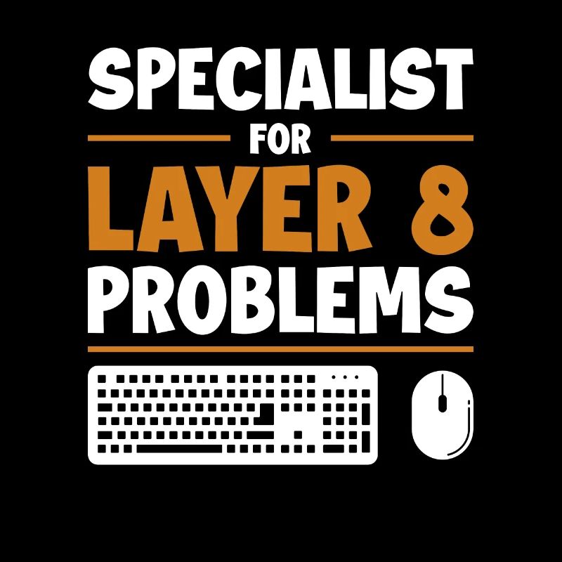 Specialist For Layer 8 Problems Admin