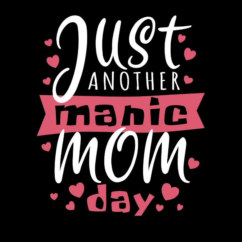Just another manic Mom Day - pun