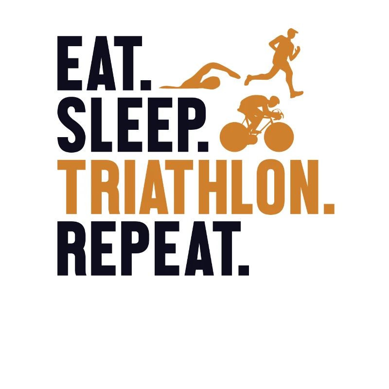Eat Sleep Triathlon Repeat Triathlete Training