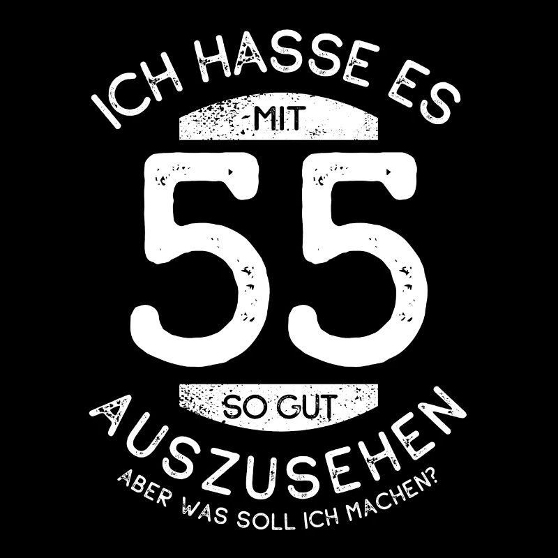 Ich hasse es mit 55 so gut auszusehen - Spruch