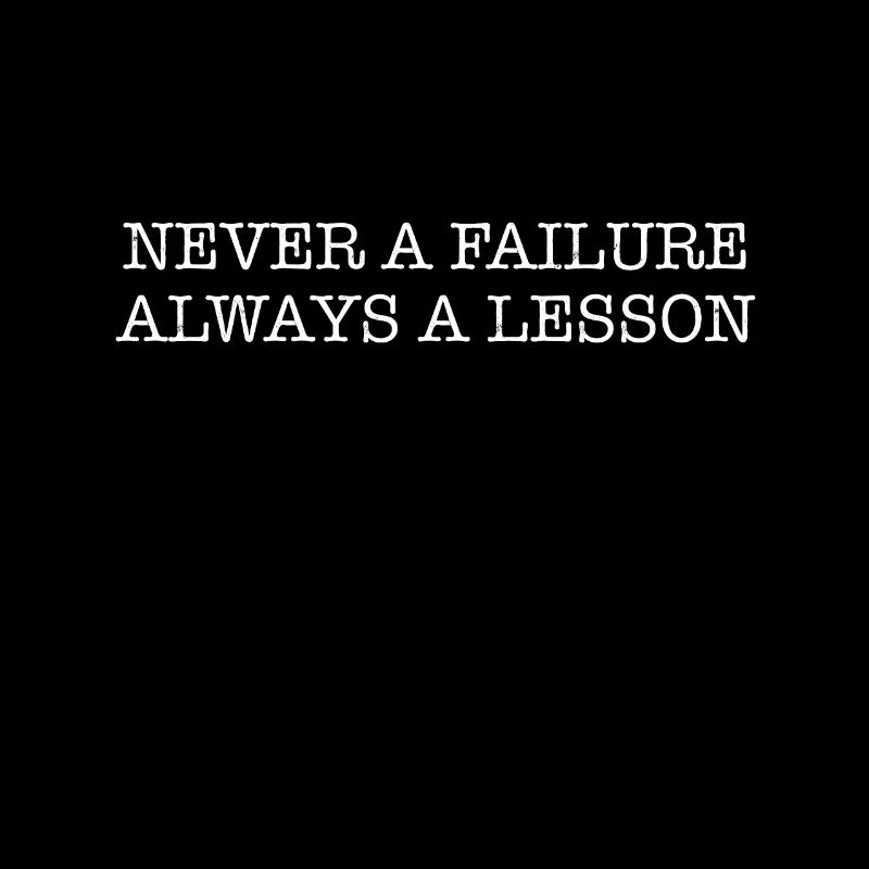 Never a failure, always a lesson