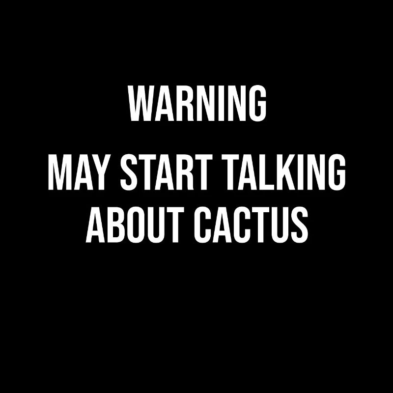 Warning can start talking about cacti
