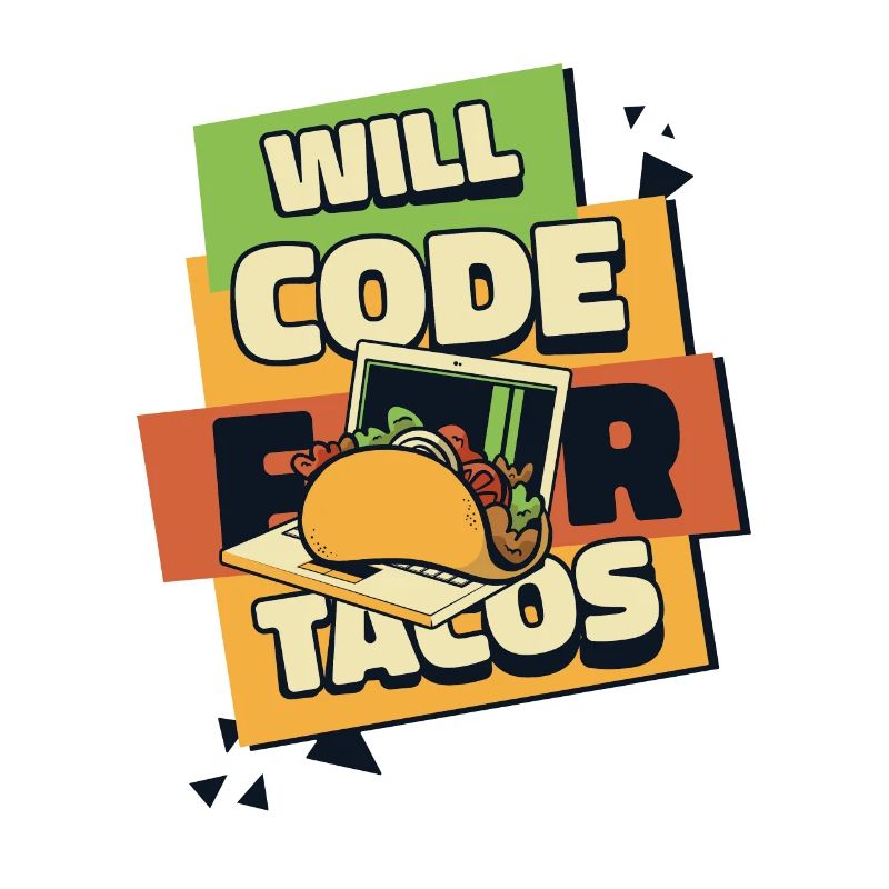 Will Code For Tacos Developer Coder Programmierer