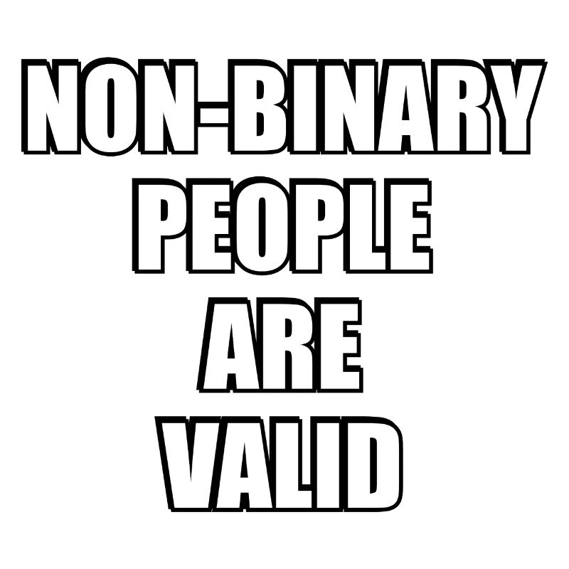 Non Binary People Are Valid