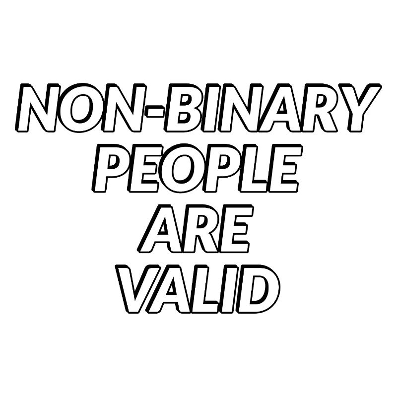 Non Binary People Are Valid