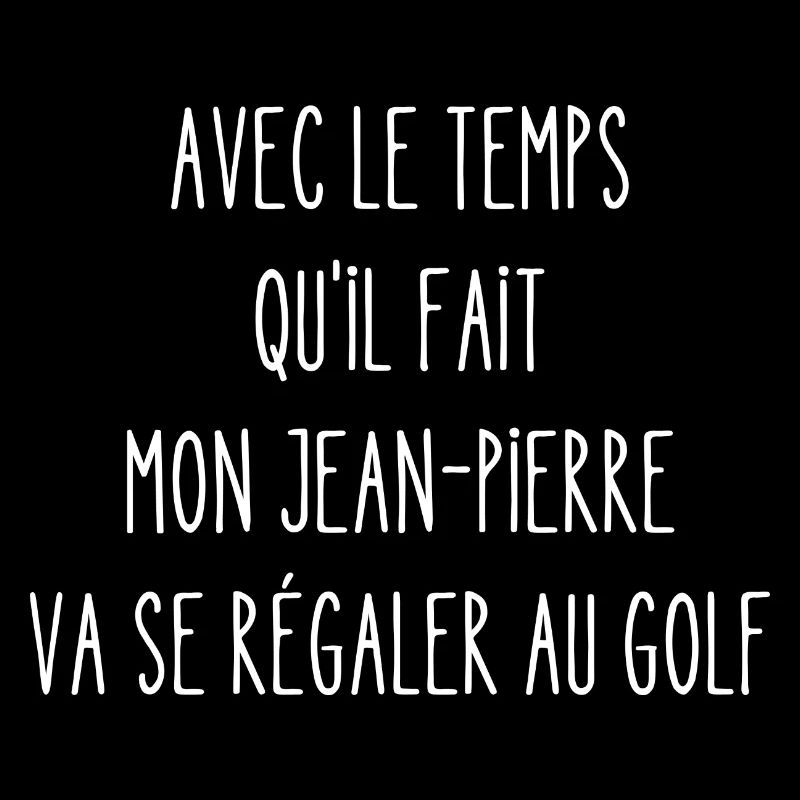 mon jean-pierre va se régaler au golf