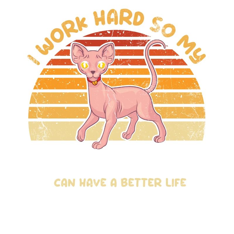 I work hard to make my Sphynx cat a