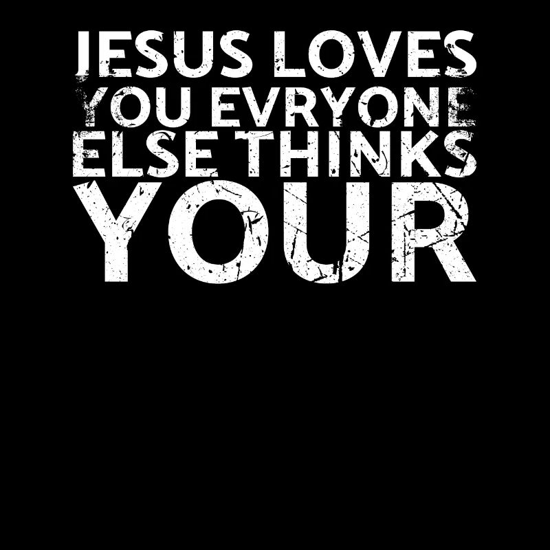 Jesus loves you, everything else thinks for muscles