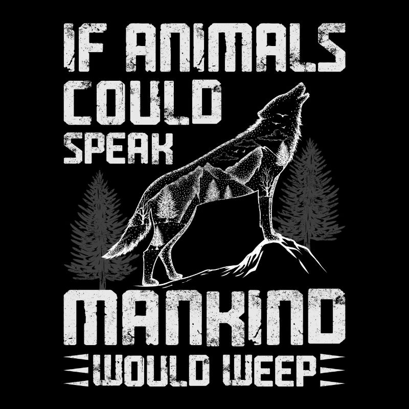 If animals could speak, humanity would