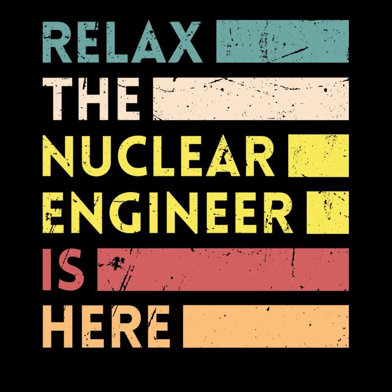 Relax, who is a nuclear engineer