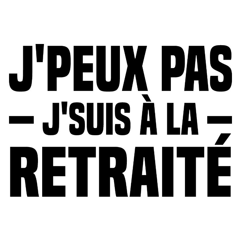 J peux pas j suis à la retraité
