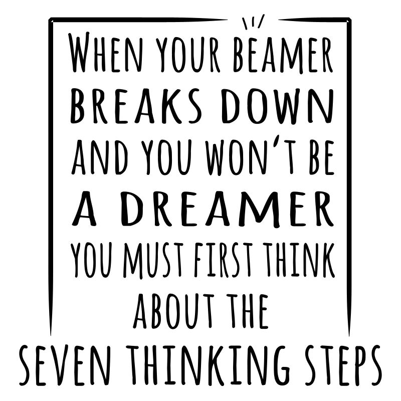 When your Beamer breaks - the 7 thinking steps