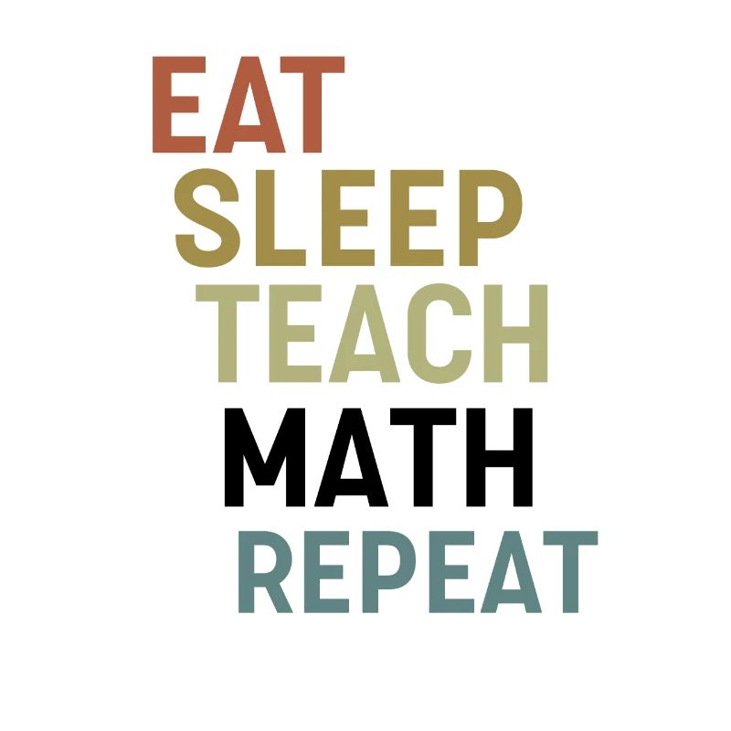 Manger Dormir Enseigner Math répéter Math Professeur