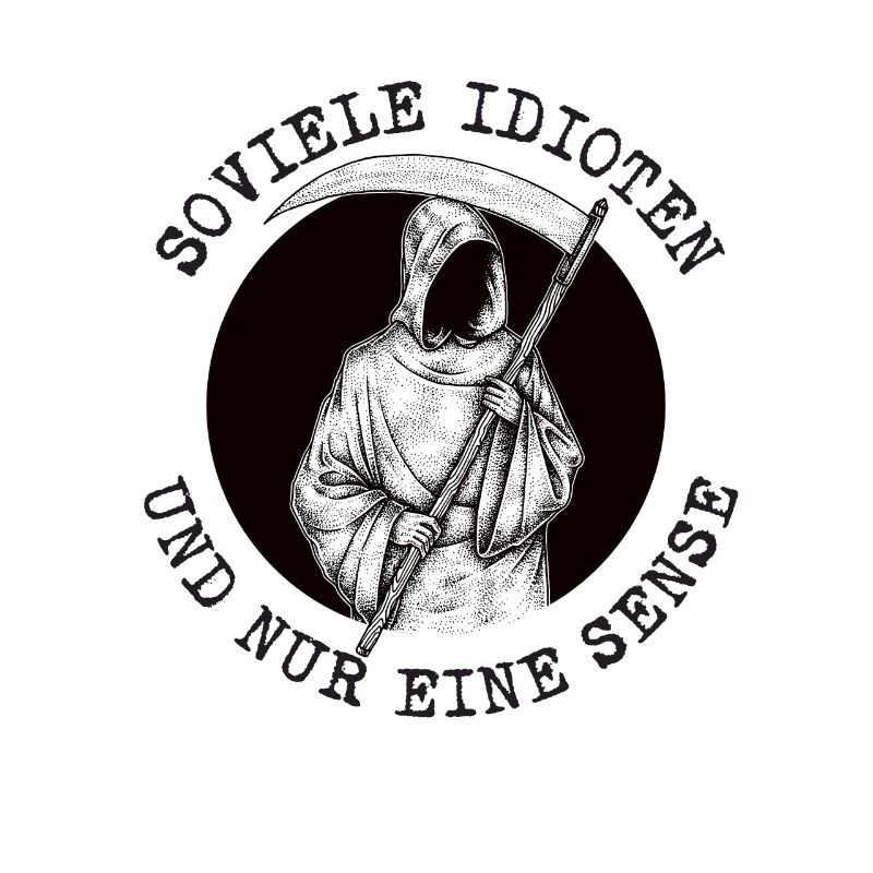Soviele Idioten und nur eine Sense Sensenmann