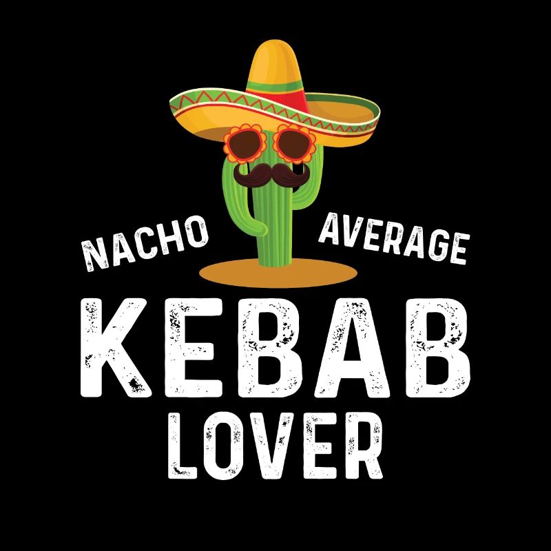 Nacho Average kebab lover