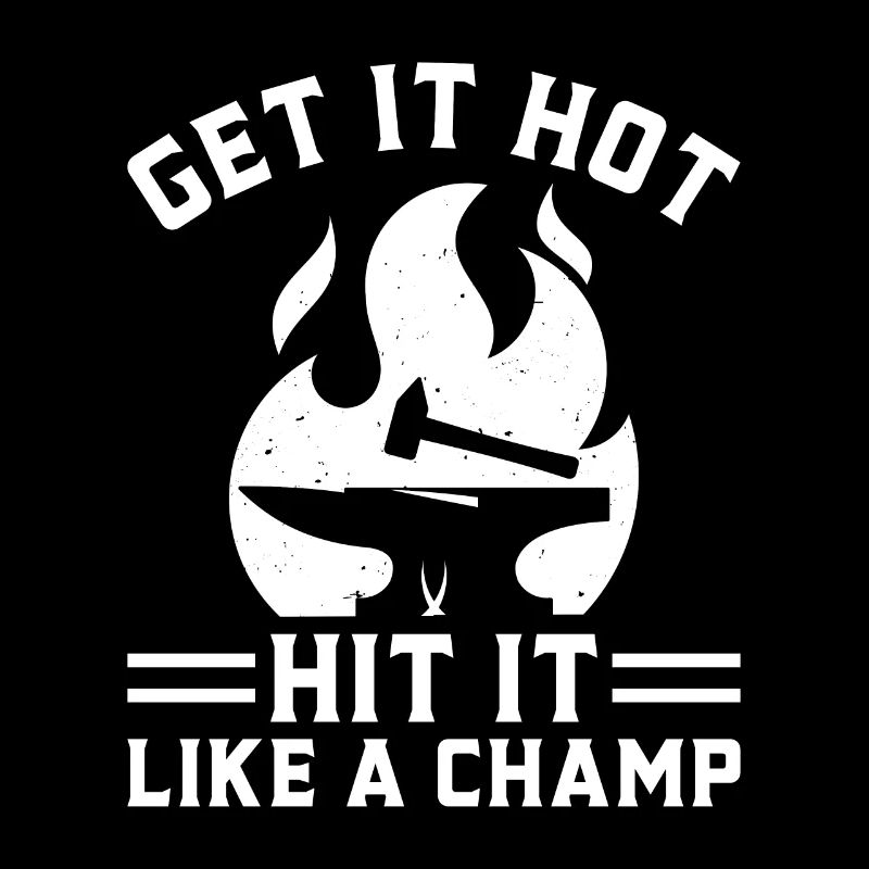 Get It Hot Hit It Like A Champ Feuer Eisen Amboss