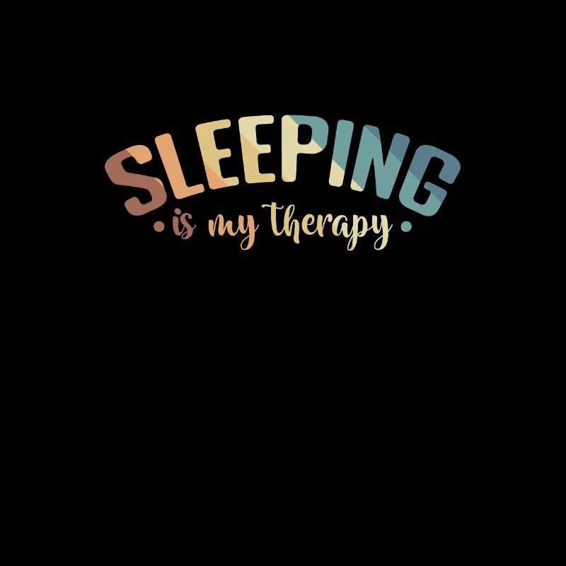 Sleeping is my Therapy Dream Tired