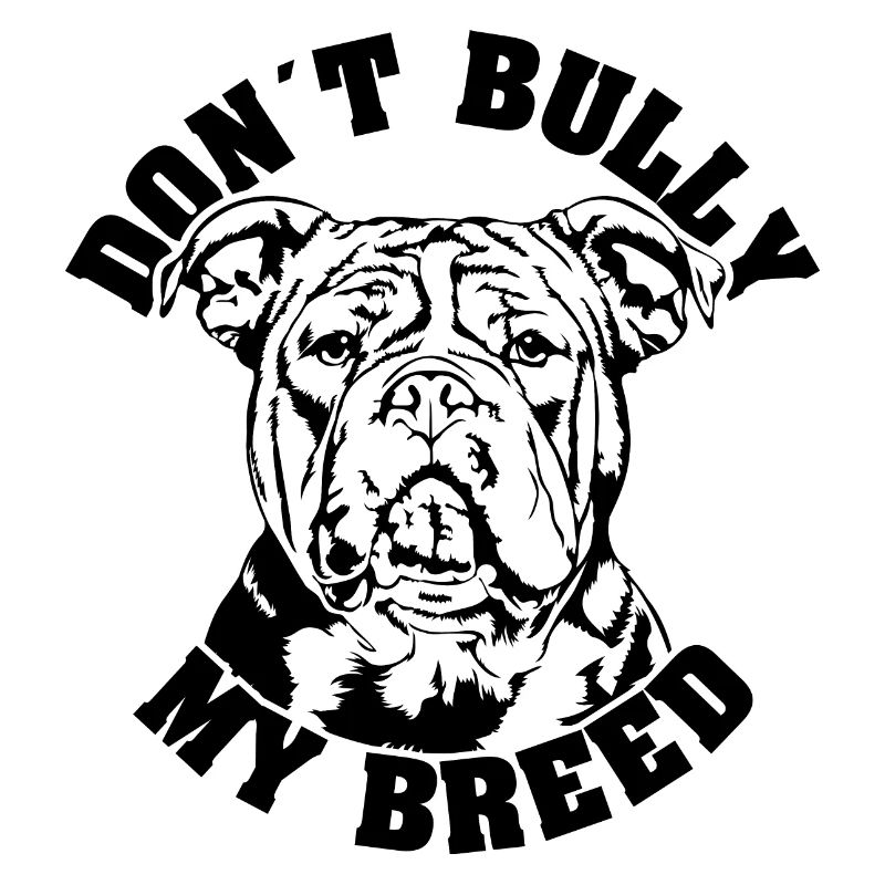 American Bully Dont Bully my Breed Hunde Wilsigns