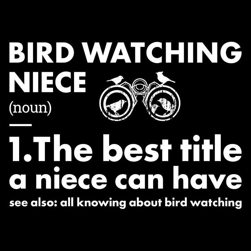 Bird Watcher Niece Definition Bird Watching