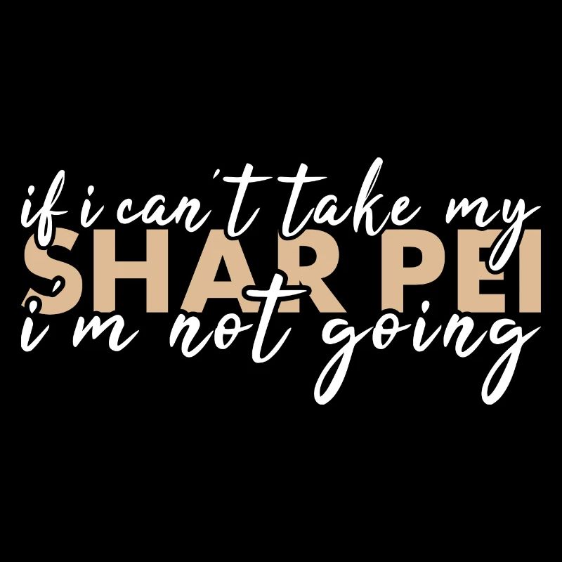 Take My Shar Pei I'm Not Going