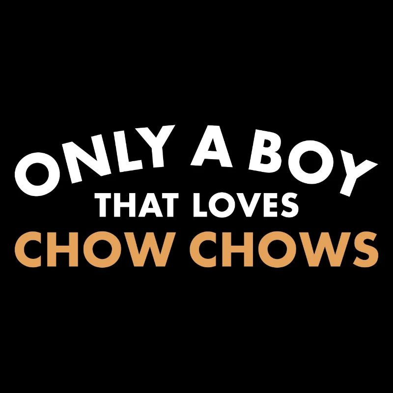 Only A Boy That Loves Chow Chow