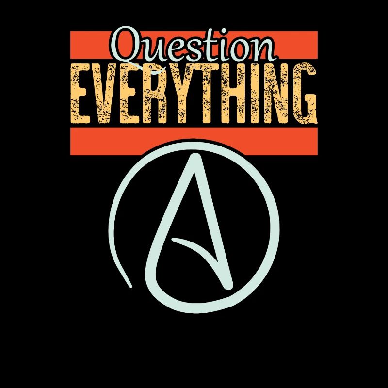 Question everything