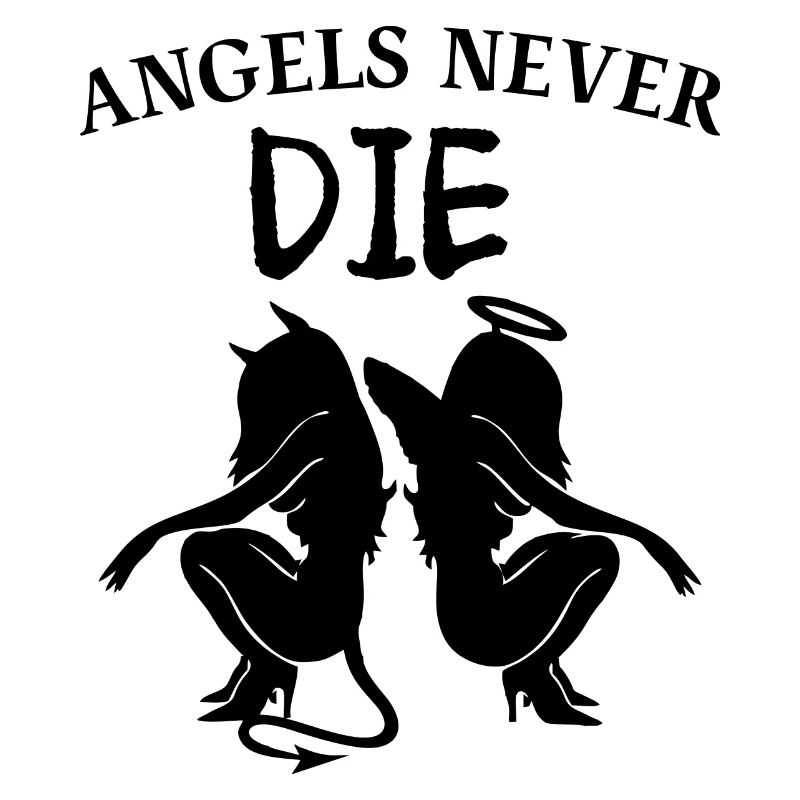 ANGELS NEVER DIE Angels and devils with saying