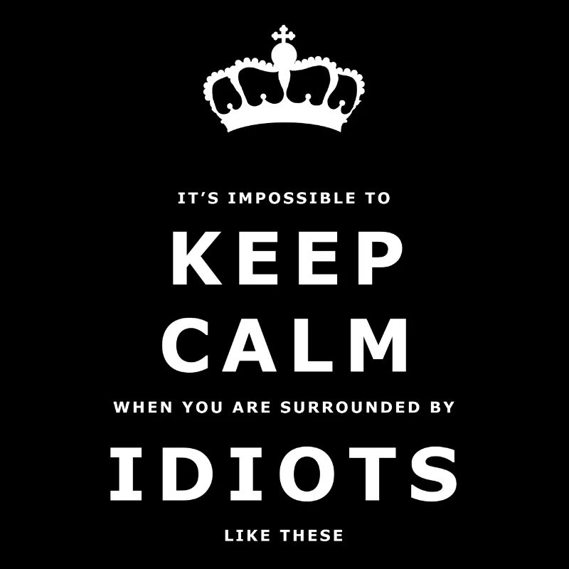 Lustige Keep Calm Idiots Design-