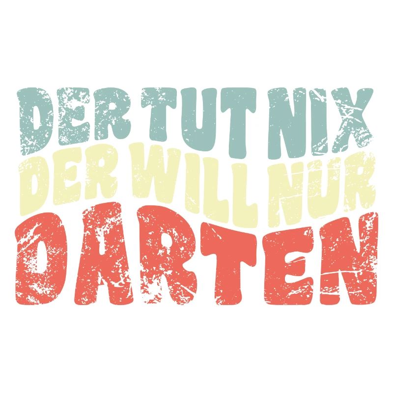 Der tut nix, der will nur darten - Dart Spruch