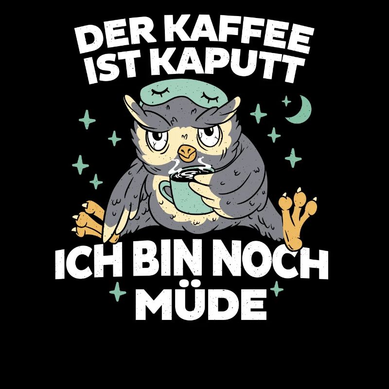 Kaffee ist kaputt - Bin noch Müde Eule