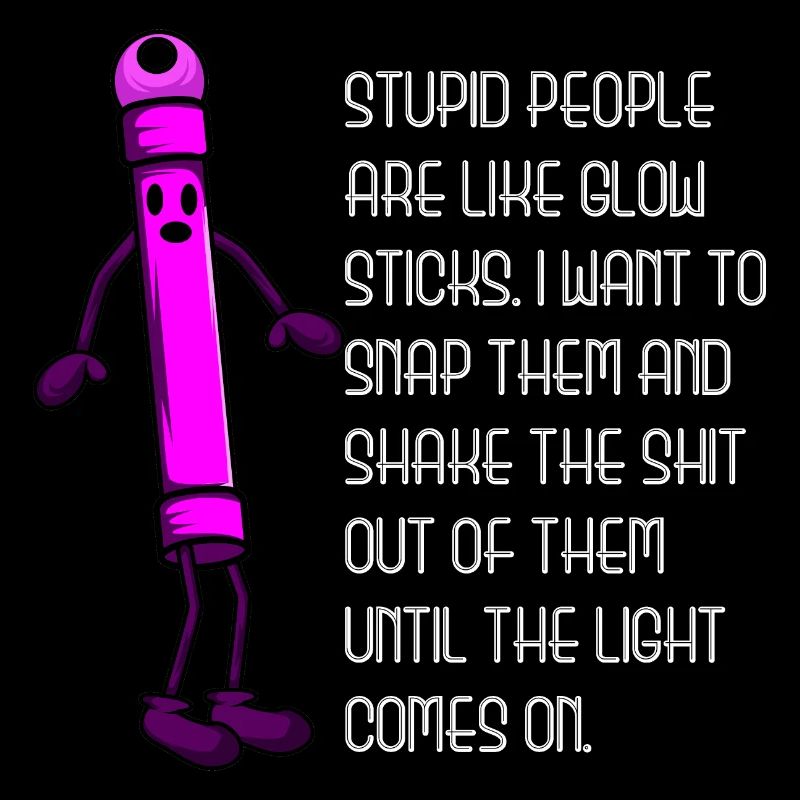 Glow sticks Sarcastic and funny gift