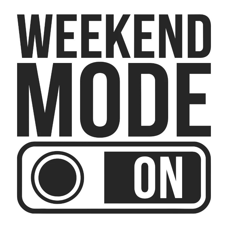 Weekend Mode On
