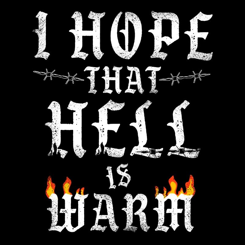 I Hope That Hell is Warm Statement Hell Flames