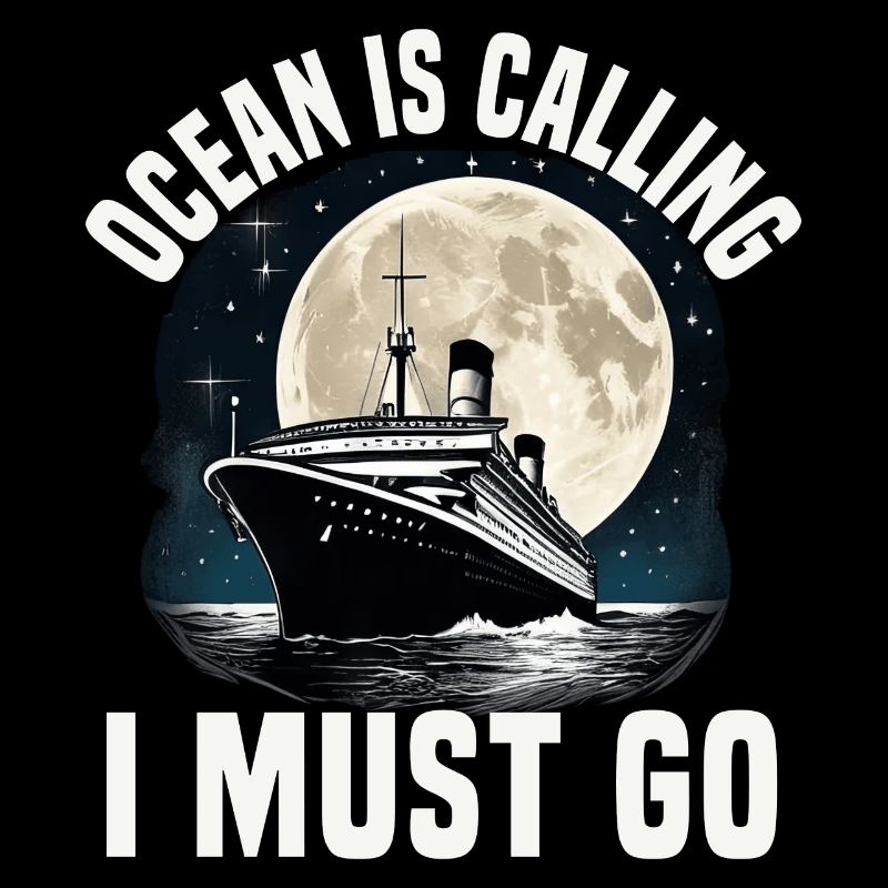 Ocean Is Calling I Must Go Cruise Ship Vacation