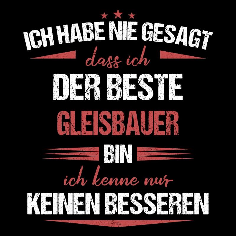 Gleisbauer Gleisbau Eisenbahn Gleise Beruf Spruch