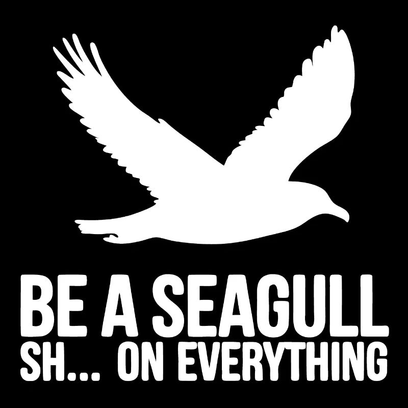 Sei eine Möwe scheiss auf alles