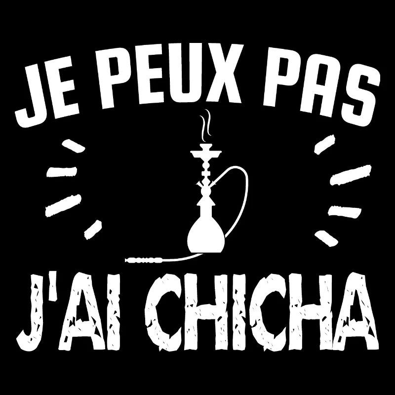 je peux pas j'ai chicha