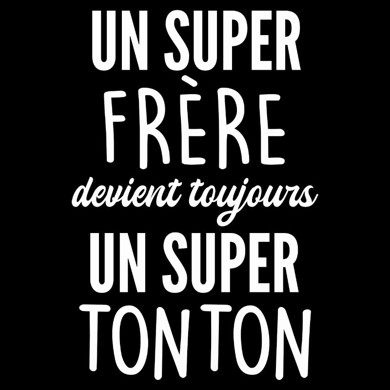 un super frère devient toujours un super tonton