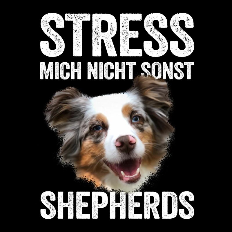 Stress mich nicht sonst Shepherds Aussie Geschenk