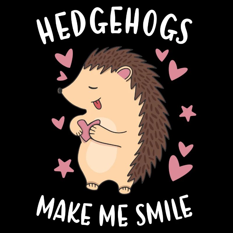 Hedgie Hedgehogs Make Me Smile Hedgehog