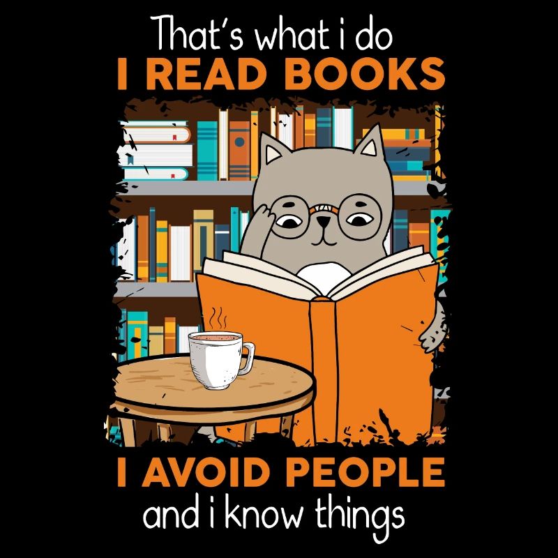I Do Read Books I Avoid People And I Know Things