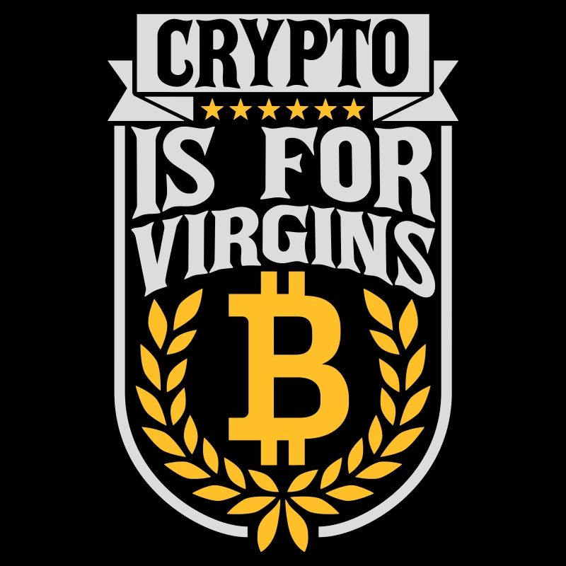 crypto is for virgins