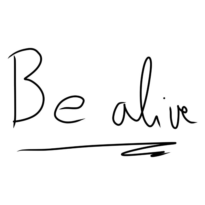 Be alive text