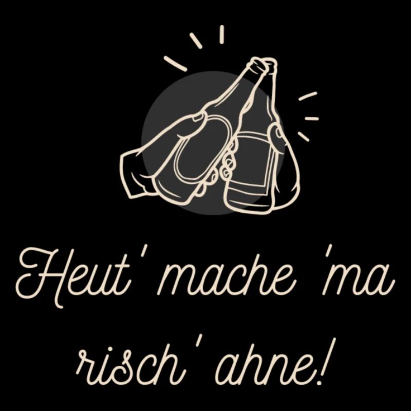 Heut'mache 'ma risch' ahne!