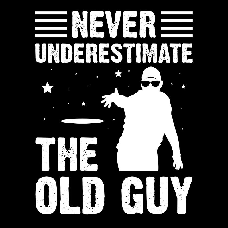 Never Underestimate The Old Guy Disc Golf