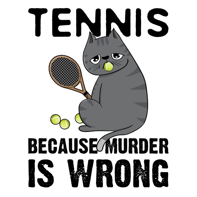 Tennis Because Murder Is Wrong Cat